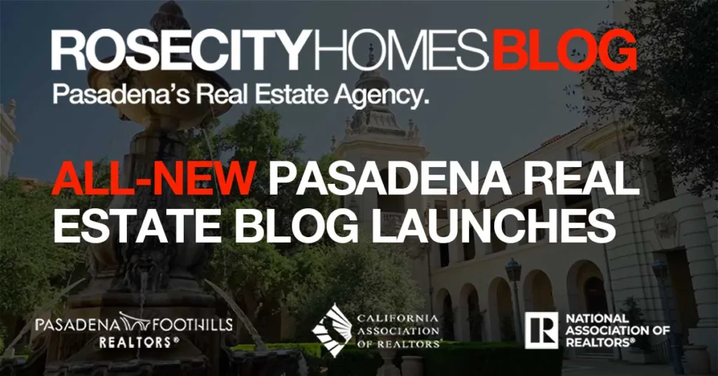Rose City Homes Blog – Your Source For Pasadena Real Estate News